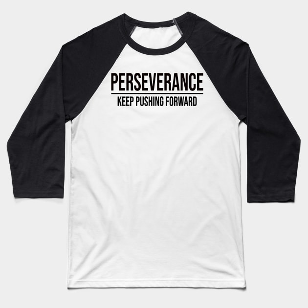 Perseverance: Keep Pushing Forward Baseball T-Shirt by Inspire8